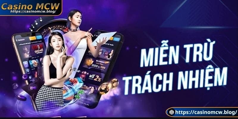 Vài nét về chính sách miễn trừ trách nhiệm Casino Mcw