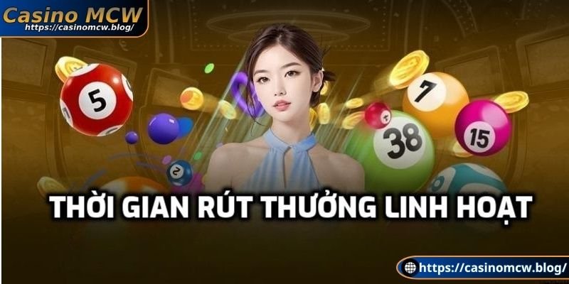 Thời gian rút thưởng linh hoạt