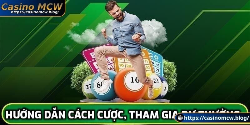 Hướng dẫn cách cược, tham gia dự thưởng